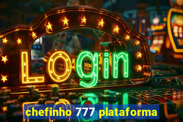 chefinho 777 plataforma